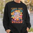 Pro Life Hippie Save The Babies Pro-Life Generation Prolife Sweatshirt Gifts for Him