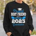 Proud Best Friend Of 2023 Graduate Awesome Family College Sweatshirt Gifts for Him