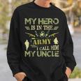 Proud My Hero Is In The Army I Call Him My Uncle Sweatshirt Gifts for Him