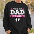 Proud New Dad Its A Girl Cute Baby Fathers Day Sweatshirt Gifts for Him