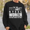 Psychotic Hot Sl WorkerPsycho Welder Iron Worker Sweatshirt Gifts for Him