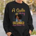 A Queen Was Born In December Happy Birthday To Me Sweatshirt Gifts for Him