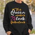 This Queen Makes 75 Look Fabulous 75Th Birthday Sweatshirt Gifts for Him