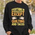 Quilting And Tacos Are Not In Moderation Quote Quilt Sweatshirt Gifts for Him