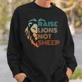 Raise Lions Not Sheep Distressed Vintage Statement Gift For Mens Sweatshirt Gifts for Him