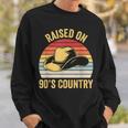 Raised On 90S Country Music Cowboy Cowgirl Vintage Retro Sweatshirt Gifts for Him