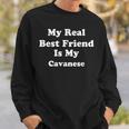 My Real Best Friend Is My Cavanese Sweatshirt Gifts for Him