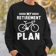 My Retirement Plan Bicycle Bike Retirement Sweatshirt Gifts for Him