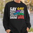 Say Gay Protect Trans Kids Read Banned Books Show Love Funny Sweatshirt Gifts for Him