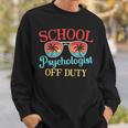 School Psychologist Off Duty Last Day Of School Summer Sweatshirt Gifts for Him