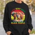 Slavery Did Not Benefit Black People History Month Sweatshirt Gifts for Him