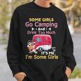 Some Girls Go Camping & Drink Too Much Its Me Im Some Girl Sweatshirt Gifts for Him