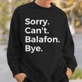 Sorry Can't Balafon Bye Musical Instrument Music Musical Sweatshirt Gifts for Him