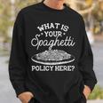 What Is Your Spaghetti Policy Pasta Noodles Graphic Sweatshirt Gifts for Him