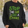 Stop The Car I See A Snake Funny Snake Lover Gift Gifts For Snake Lovers Funny Gifts Sweatshirt Gifts for Him