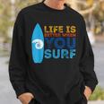 Surfing Life Is Better When U Surf Surfer Sweatshirt Gifts for Him
