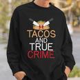 Tacos And True Crime Sweatshirt Gifts for Him