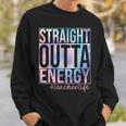 Teacher Straight Outta Energy Teacher Life Tie Dye Sweatshirt Gifts for Him