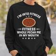 Thanksgiving Into Fitness Pecan Pie In Mouth Sweatshirt Gifts for Him