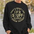 Thats What I Do I Fix Stuff And I Know Things Mechanic Mens Sweatshirt Gifts for Him