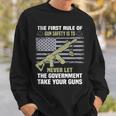 The First Rule Of Gun Safety Is To Never Let The Government Sweatshirt Gifts for Him