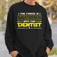 The Force Is Strong With This Dentist Funny Job Gift Sweatshirt Gifts for Him