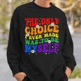 The Only Choice I Ever Made Was To Be Myself Lgbt Gay Pride Sweatshirt Gifts for Him