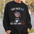 They Hate Us Cuz They Aint Us Funny 4Th Of July Usa Sweatshirt Gifts for Him