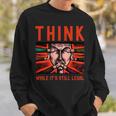 Think While Its Still Legal Free Speech Sweatshirt Gifts for Him