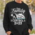 This Family Cruise Has No Control 2023 Sweatshirt Gifts for Him