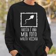 This Is A Very Old Photo Of Me Sperm Image Italian Words Sweatshirt Gifts for Him