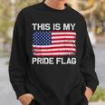 This Is My Pride Flag Usa American 4Th Of July Patriotic Sweatshirt Gifts for Him