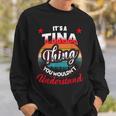 Tina Retro Name Its A Tina Thing Sweatshirt Gifts for Him