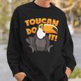 Toucan Motivational Pun Sweatshirt Gifts for Him