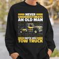Tow Truck Never Underestimate An Old Man With His Tow Truck Sweatshirt Gifts for Him
