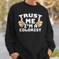 Trust Me I'm A Colorist Thumbs Up Job Sweatshirt Gifts for Him