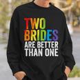 Two Brides Are Better Than One Lesbian Bride Gay Pride Lgbt Sweatshirt Gifts for Him
