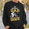 Never Underestimate A Dad With A Mountain BikeSweatshirt Gifts for Him