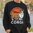 Never Underestimate A Man With A Corgie Dog Lover Sweatshirt Gifts for Him