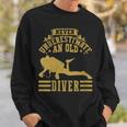 Never Underestimate An Old Diver Scuba Diving Diver Sweatshirt Gifts for Him