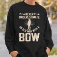 Never Underestimate An Old Man With A Bow Archery Sweatshirt Gifts for Him