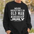 Never Underestimate An Old Man July Birthday July Present Sweatshirt Gifts for Him