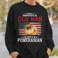 Never Underestimate An Old Man With A Pomeranian Costume Sweatshirt Gifts for Him