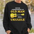 Never Underestimate An Old Man With A Ukulele Uke Sweatshirt Gifts for Him