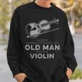 Never Underestimate An Old Man With A Violin Vintage Novelty Sweatshirt Gifts for Him