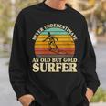 Never Underestimate An Old Surfer Surfing Surf Surfboard Sweatshirt Gifts for Him