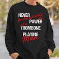Never Underestimate The Power Of A Trombone Playing Man Sweatshirt Gifts for Him