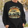 Vintage 1989 Car Birthday Gift Im Not Old Im A Classic 1989 Sweatshirt Gifts for Him