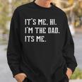 Vintage Fathers Day Its Me Hi Im The Dad Its Me Dad Sweatshirt Gifts for Him