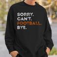 Vintage Sorry Can't Football Bye Fan Football Player Sweatshirt Gifts for Him